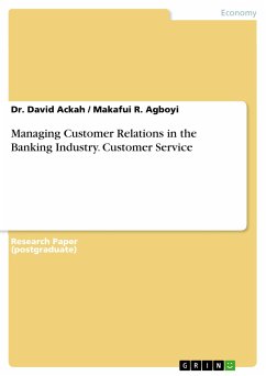Managing Customer Relations in the Banking Industry. Customer Service (eBook, PDF) - Ackah, Dr. David; Agboyi, Makafui R.