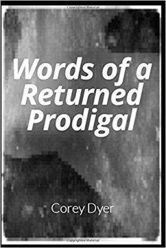 Words of a Returned Prodigal (eBook, ePUB) - Dyer, Corey