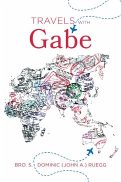 Travels With Gabe (eBook, ePUB) - Ruegg, Bro. S. Dominic (John A.