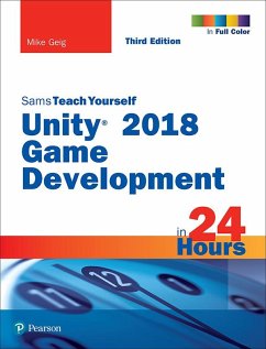 Unity 2018 Game Development in 24 Hours, Sams Teach Yourself (eBook, ePUB) - Geig, Mike