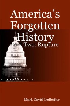 Cover America's Forgotten History, Part Two: Rupture (America's Forgotten History, #2) (eBook, ePUB)