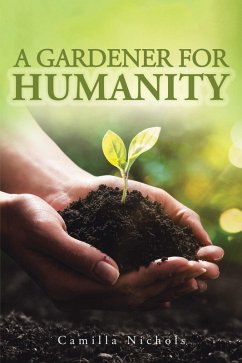 A A Gardener for Humanity (eBook, ePUB) Cover A A Gardener for Humanity (eBook, ePUB)