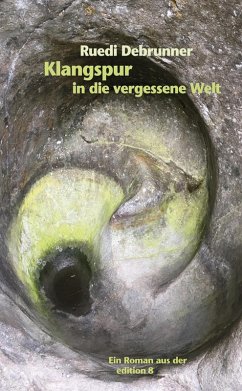 Klangspur in die vergessene Welt (eBook, ePUB) - Debrunner, Ruedi