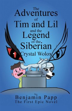 The Adventures of Tim and Lil and the Legend of the Siberian Crystal Wolox (eBook, ePUB)
