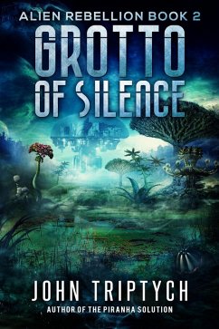 Grotto of Silence (Alien Rebellion, #2) (eBook, ePUB) - Triptych, John