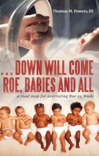 . . . Down Will Come Roe, Babies and All (eBook, ePUB) . . . Down Will Come Roe, Babies and All (eBook, ePUB)