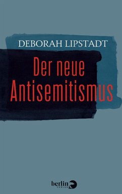 Der neue Antisemitismus (eBook, ePUB) - Lipstadt, Deborah; Pauli, Stephan