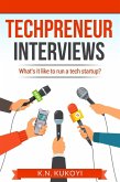 Techpreneur Interviews: What's it Like to run a Tech Startup Business? (eBook, ePUB)