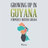 Growing up in Guyana Formerly British... - Bild 1