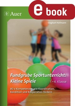 Fundgrube Sportunterricht Kleine Spiele Klasse 1-4 (eBook, PDF) - Hofmann, Sieghart
