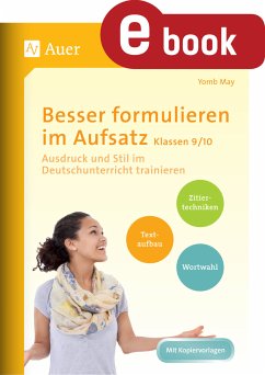 Besser formulieren im Aufsatz Klassen 9-10 (eBook, PDF) - May, Yomb