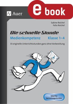 Die schnelle Stunde Medienkompetenz - Klasse 1-4 (eBook, PDF) - Reichel, Sabine; Reichel, Felix