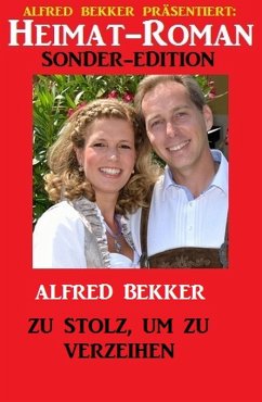 Cover Heimat-Roman Sonder-Edition - Zu stolz, um zu verzeihen (eBook, ePUB)