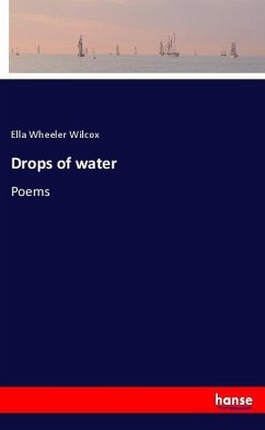 Drops of water - Wilcox, Ella Wheeler