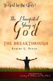 &quote;To God be the Glory&quote; The Manifested Glory of God: The Breakthrough (eBook, ePUB)