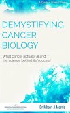 Demystifying Cancer Biology: What cancer actually is and the science behind its 'success' (Clarity in Science, #1) (eBook, ePUB)