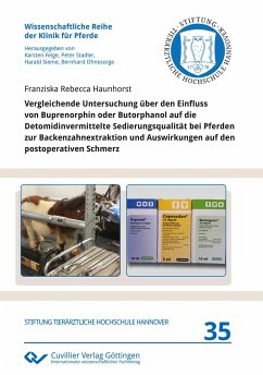 Vergleichende Untersuchung über den Einfluss von Buprenorphin oder Butorphanol auf die Detomidinvermittelte Sedierungsqualität bei Pferden zur Backenzahnextraktion und Auswirkungen auf den postoperativen Schmerz - Haunhorst, Franziska Rebecca