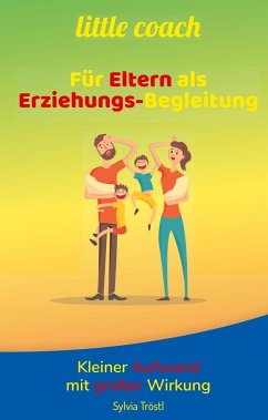 Litte coach - Für Eltern als Erziehungs-Begleitung - Tröstl, Sylvia