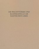 Die Wachttürme und Kleinkastelle am Raetischen Limes, m. 2 Buch