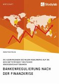 Bankenregulierung nach der Finanzkrise. Die Auswirkungen des neuen Regelwerks auf die Geschäftstätigkeit deutscher Genossenschaftsbanken