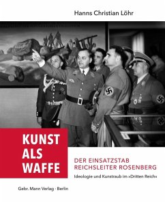 Kunst als Waffe - Der Einsatzstab Reichsleiter Rosenberg - Löhr, Hanns Chr.