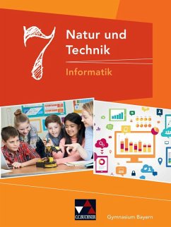 Natur und Technik 7: Informatik Gymnasium Bayern - Bergmann, Dieter; Ehmann, Susanne; Fauser, Christian; Hennekes, Sebastian; Schwarz, Christian; Wessely, Stefan