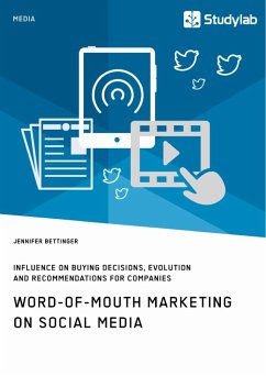 Word-of-Mouth Marketing on Social Media. Influence on Buying Decisions, Evolution and Recommendations for Companies - Bettinger, Jennifer