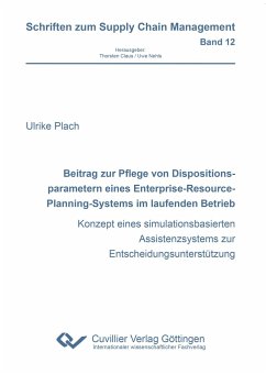 Beitrag zur Pflege von Dispositionsparametern eines Enterprise-Resource-Planning-Systems im laufenden Betrieb. Konzept eines simulationsbasierten Assistenzsystems zur Entscheidungsunterstützung - Plach, Ulrike