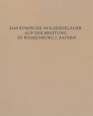 Das Römische Holz-Erde-Kastell auf der Breitung in Weißenburg i. Bay.