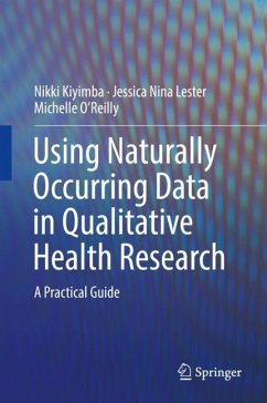 Using Naturally Occurring Data in Qualitative Health Research - Kiyimba, Nikki;Lester, Jessica Nina