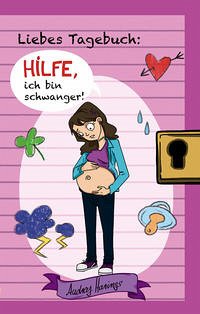 Liebes Tagebuch: Hilfe, ich bin schwanger! - Harings, Audrey