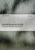 Depression im Alter. Entwicklung, Symptomatik und Prävention