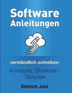 Software-Anleitungen verständlich schreiben - Juhl, Dietrich