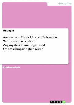 Analyse und Vergleich von Nationalen Wettbewerbsverfahren. Zugangsbeschränkungen und Optimierungsmöglichkeiten - Anonym