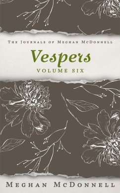 Vespers: Volume Six (The Journals of Meghan McDonnell, #6) (eBook, ePUB) - McDonnell, Meghan