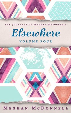 Elsewhere: Volume Four (The Journals of Meghan McDonnell, #4) (eBook, ePUB) - McDonnell, Meghan