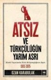 Atsiz ve Türkcülügün Yarim Asri