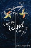What the Wind Can Tell You (eBook, ePUB) What the Wind Can Tell You (eBook, ePUB)