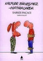 Kalpler Birlesmez Hatiralarda - Pacaci, Vartan; Pacaci, Sarkis