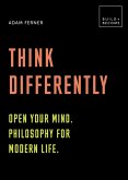 Think Differently: Open your mind. Philosophy for modern life (eBook, ePUB)
