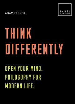 Think Differently: Open your mind. Philosophy for modern life (eBook, ePUB) - Ferner, Adam