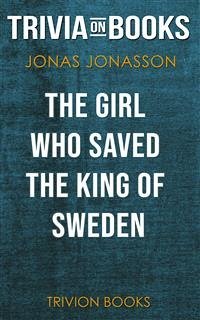 The Girl Who Saved the King of Sweden by Jonas Jonasson (Trivia-On-Books) (eBook, ePUB) - Books, Trivion