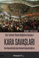 Türk Tarihinin Yönünü Degistiren Savaslar 1 - Kara Savaslari - Tanju Akad, Mehmet