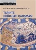 Tarihte Dogu - Bati Catismasi - Egribel, Ertan; Özcan, Ufuk