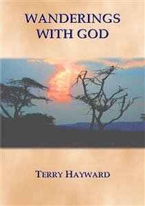 WANDERINGS WITH GOD - Book 1 in the Journeys With God Trilogy (eBook, ePUB)