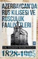 Cover Azerbaycanda Rus Kilisesi ve Rusculuk Faaliyetleri 1828-1905
