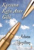 Kursuna Kafa Atar Gibi - Yesiltas, Adnan