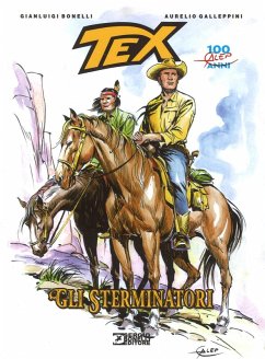 Tex. Gli sterminatori - Bonelli, Gianluigi; Galleppini, Aurelio
