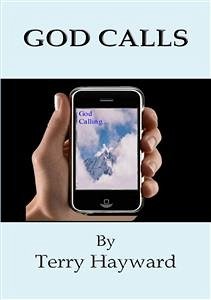 GOD CALLS - How to know if God is calling you! (eBook, ePUB) - Hayward, Terry