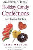A Baker's Field Guide to Holiday Candy & Confections (eBook, ePUB)
